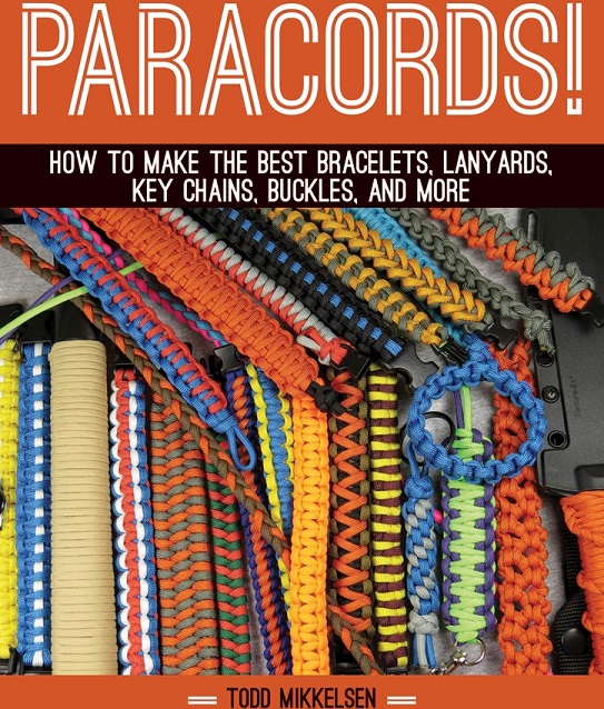 Paracord! How to Make Bracelets and More by Todd Mikkelsen